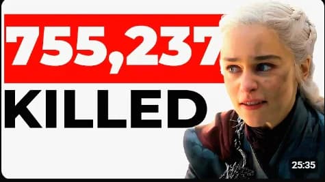 Thumbnail: “755,237 killed”, a Game of Thrones video from the project period.